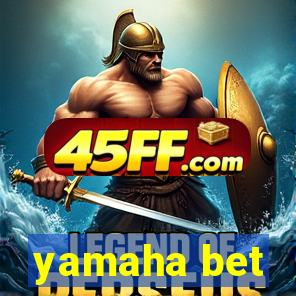 yamaha bet